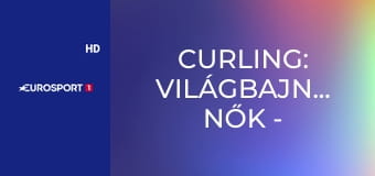 Curling: Világbajnokság nők - Döntő Calgary