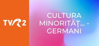 Cultura minorităţilor - Germani