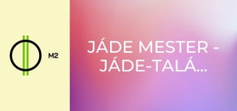 Jáde mester - Jáde-találkozó