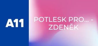 Potlesk pro... - Zdeněk Žák, herec