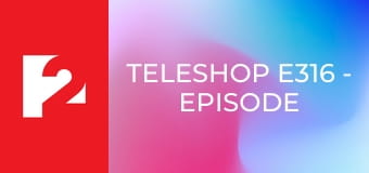 TELESHOP E316 - Episode 316