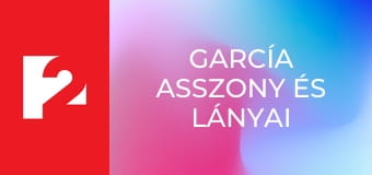 García asszony és lányai E56 - Most magadra maradtál