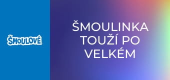 Šmoulinka touží po velkém dobrodružství