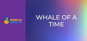 Whale Of A Time Whale Of A Time