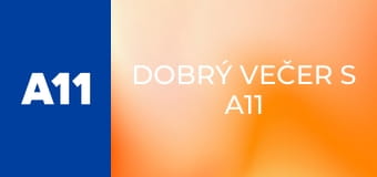 Dobrý večer s A11