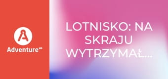 Lotnisko: na skraju wytrzymałości E7