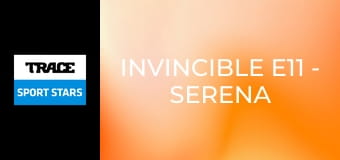 Invincible E11 - Serena Williams
