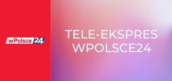 Tele-ekspres wPolsce24
