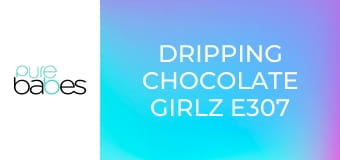 Dripping Chocolate Girlz E307