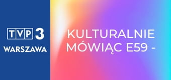 Kulturalnie mówiąc E59 - Wilhelm Sasnal