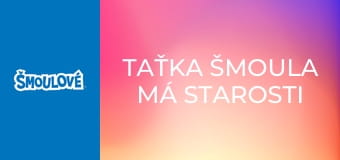 Taťka Šmoula má starosti / Šmoulomatický šmoulátor