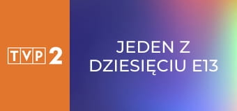 Jeden z dziesięciu E13
