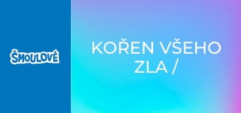 Kořen všeho zla / Poslední lelek americký