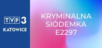 Kryminalna siódemka E2297