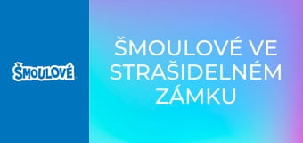 Šmoulové ve Strašidelném zámku / Fialoví Šmoulové