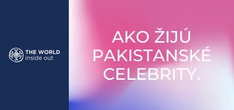 Ako žijú pakistanské celebrity. Pakistan.