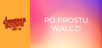 Po Prostu Walcz!