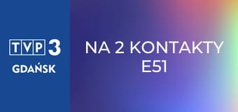 Na 2 kontakty E51