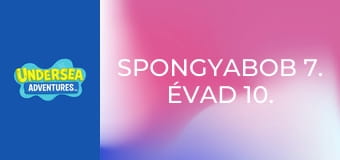 SpongyaBob 7. évad 10. rész
