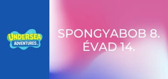 SpongyaBob 8. évad 14. rész