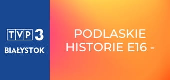 Podlaskie historie E16 - Książę z bajkiem