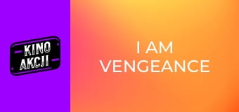 I Am Vengeance