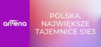 Polska. Największe tajemnice S1E3