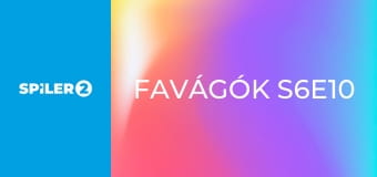 Favágók S6E10