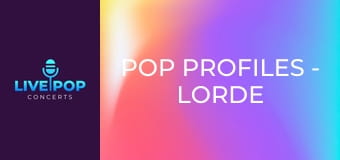 Pop Profiles - Lorde