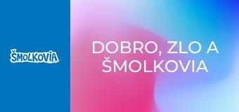Dobro, Zlo A Šmolkovia / Dobro, Zlo A Šmolkovia