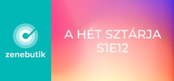 A hét sztárja S1E12 - Episode 12 A hét sztárja S1E12 - Episode 12