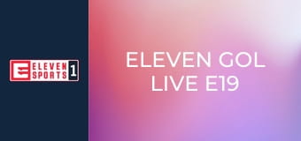 Eleven Gol Live E19