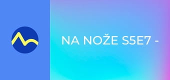 Na nože S5E7 - Oravský Zrub