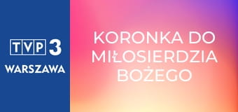 Koronka do Miłosierdzia Bożego