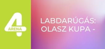 Labdarúgás: Olasz kupa - 2. elődöntő, első mérkőzés: Lazio – Atalanta