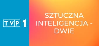 Sztuczna inteligencja - dwie strony medalu