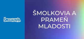 Šmolkovia A Prameň Mladosti / Šmolkovia A Prameň Mladosti