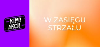 W zasięgu strzału