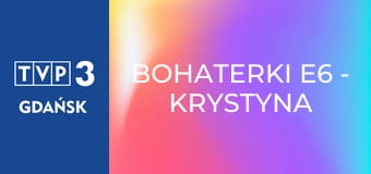Bohaterki E6 - Krystyna Kofta