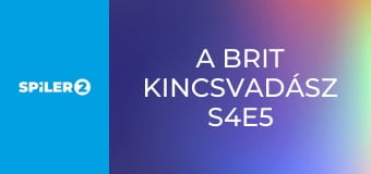 A brit kincsvadász S4E5