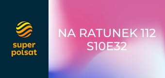 Na ratunek 112 S10E32 - Pamiątka z podróży