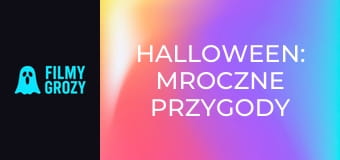 Halloween: Mroczne przygody