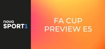 FA Cup Preview E5