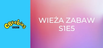 Wieża zabaw S1E5