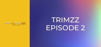 Trimzz Episode 2
