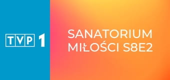 Sanatorium miłości S8E2