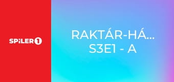 Raktár-háborúk S3E1 - A tigris harmadik szeme