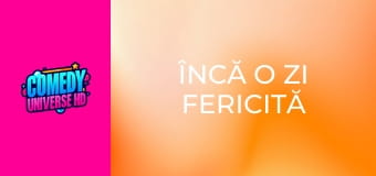 Încă o zi fericită