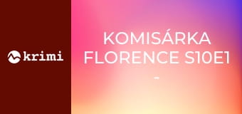 Komisárka Florence S10E1 - Zajatkyne