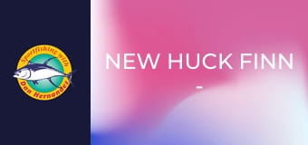 New Huck Finn - Striped Bass